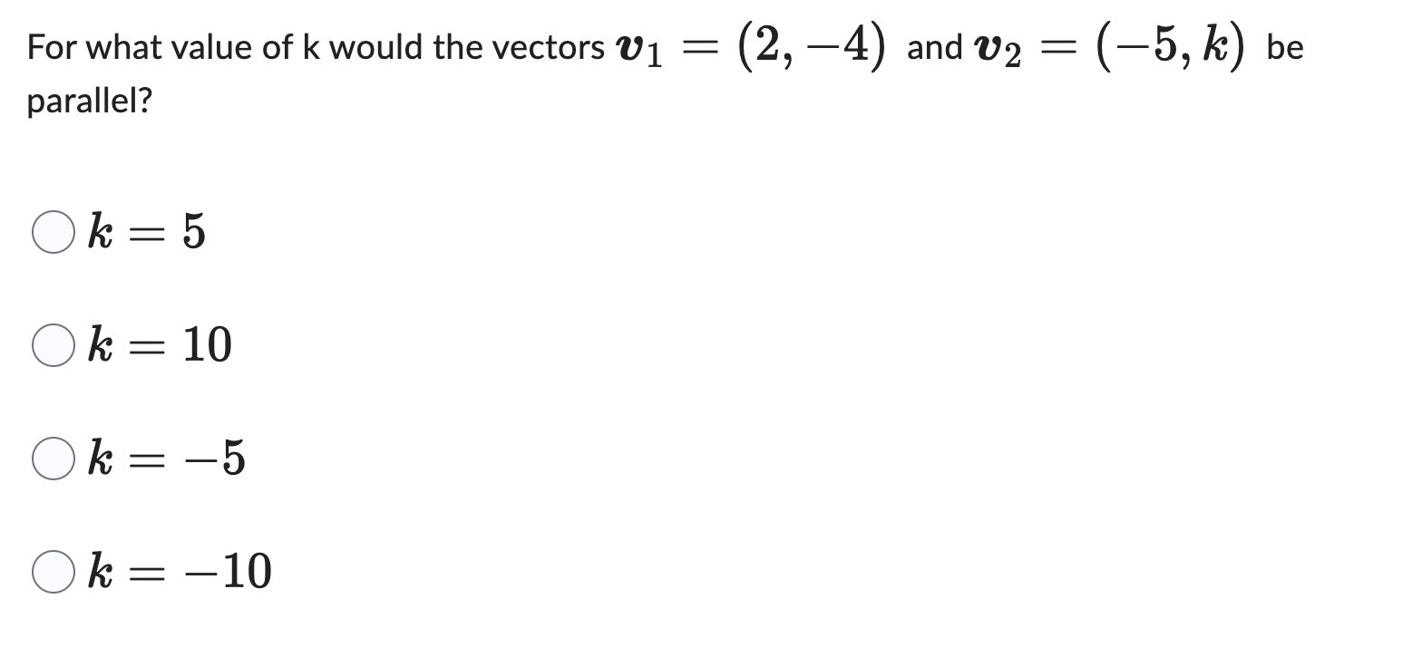 For what value of \( \mathrm{k} \) would the vectors \( \boldsymbol{v}_{1}=(2,-4) \) and \( \boldsymbol{v}_{2}=(-5, k) \) be