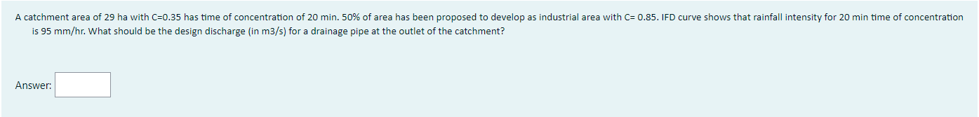 Solved is 95 mm/hr. What should be the design discharge (in | Chegg.com