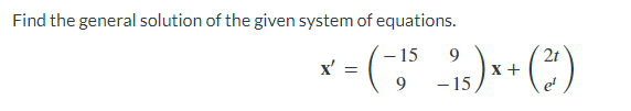 Solved Find the general solution of the given system of | Chegg.com