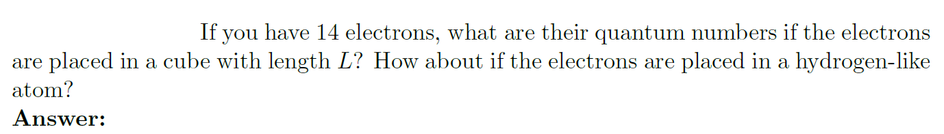 Solved If you have 14 electrons, what are their quantum | Chegg.com