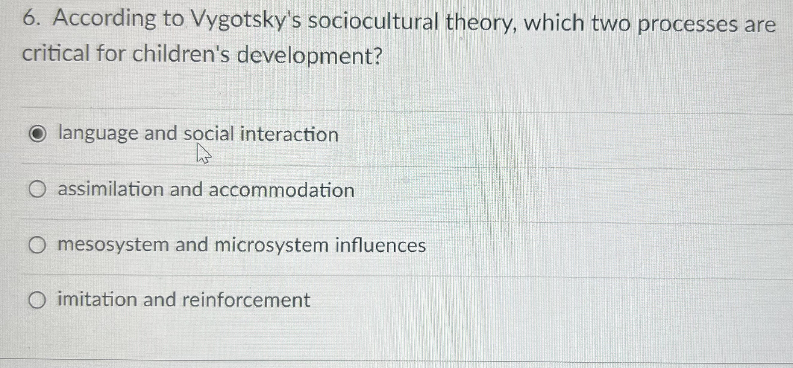 Solved 6. According to Vygotsky s sociocultural theory Chegg