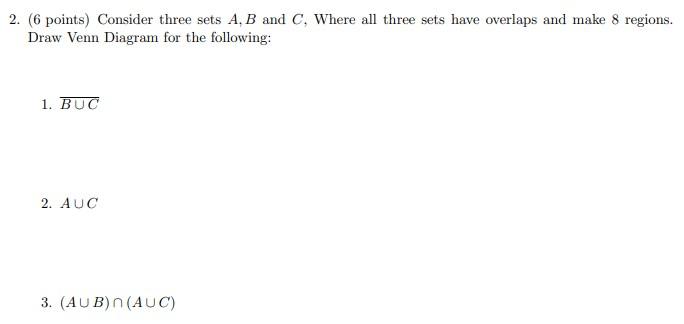 Solved 2. (6 points) Consider three sets A,B and C, Where | Chegg.com