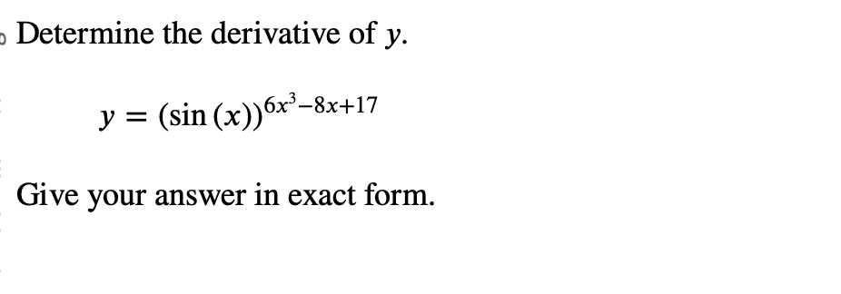 Solved Determine the derivative of y. y=(sin(x))6x3−8x+17 | Chegg.com