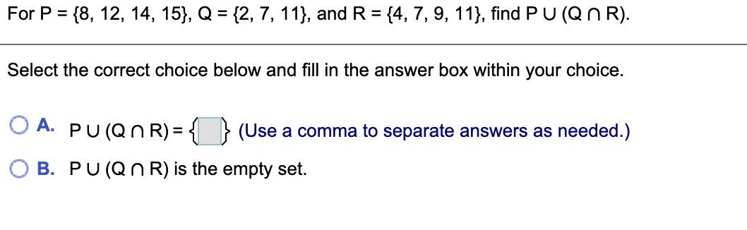 Solved For P = {8, 12, 14, 15), Q = {2, 7, 11), and R = {4, | Chegg.com