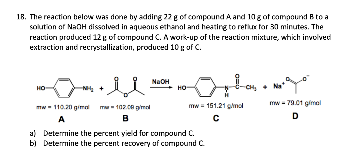 Solved 18. The reaction below was done by adding 22 g of | Chegg.com