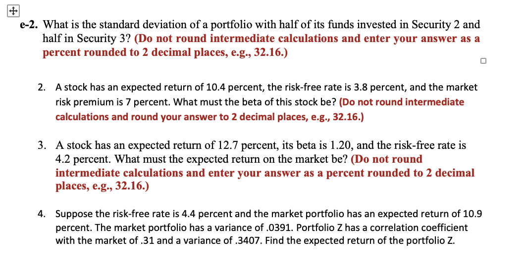 2. What is the standard deviation of a portfolio with half of its funds invested in Security 2 and half in Security 3? (Do no