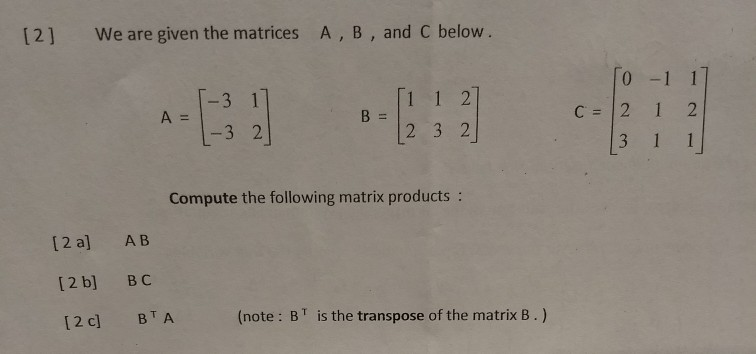 Solved 12] We are given the matrices A , B, and C below. -3 | Chegg.com