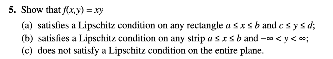Solved 5. Show that f(x,y) = xy (a) satisfies a Lipschitz | Chegg.com