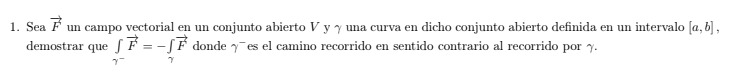 1. Sea \( \vec{F} \) un campo vectorial en un conjunto abierto \( V \) y \( \gamma \) una curva en dicho conjunto abierto def