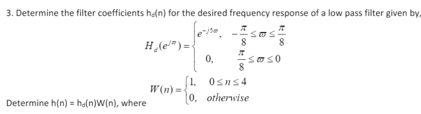 Solved e-5 3. Determine the filter coefficients ha(n) for | Chegg.com
