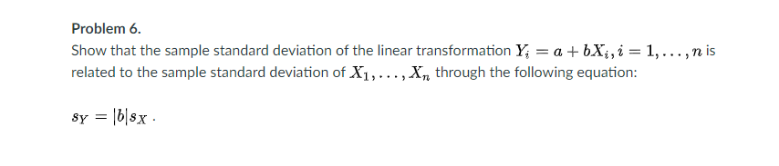 Solved Problem 6. Show that the sample standard deviation of | Chegg.com