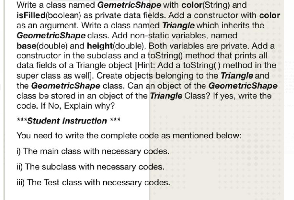 Solved Write a class named Gemetric Shape with color(String) | Chegg.com
