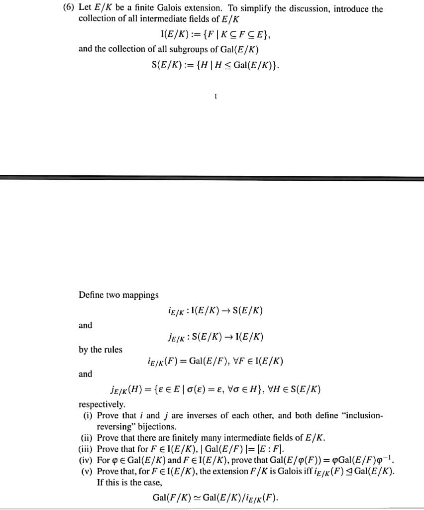 Solved (6) Let E/K be a finite Galois extension. To simplify
