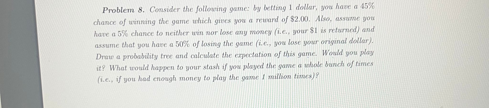 Solved Problem 8. Consider The Following Game: By Betting 1 | Chegg.com