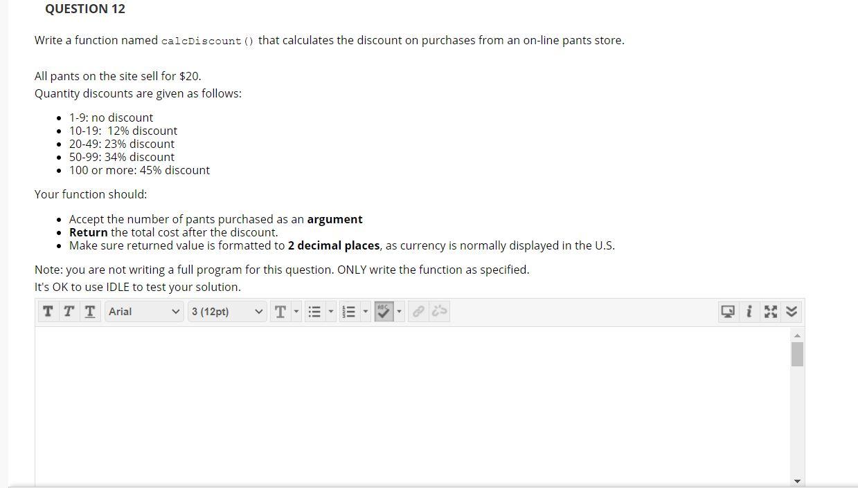 Solved QUESTION 12 Write a function named calcdiscount() | Chegg.com