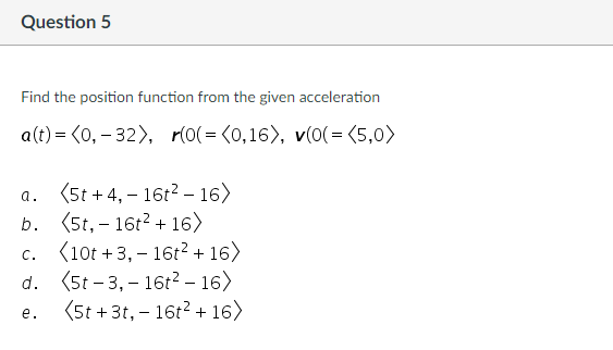 Solved Question 5 Find the position function from the given | Chegg.com