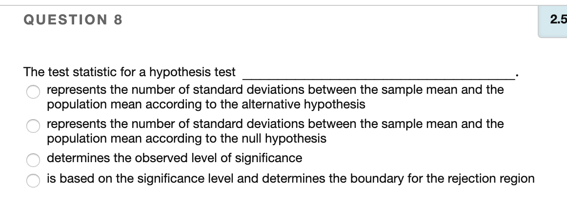 Solved QUESTION 8 2.5 The test statistic for a hypothesis | Chegg.com