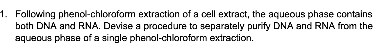 Solved 1. Following phenol-chloroform extraction of a cell | Chegg.com