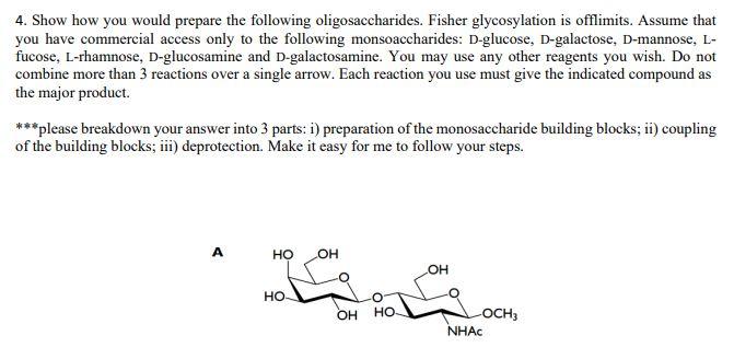 4. Show how you would prepare the following oligosaccharides. Fisher glycosylation is offlimits. Assume that you have commerc