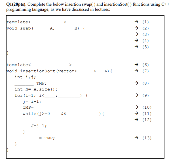 Solved Q1(20pts). Complete the below insertion swap( ) and | Chegg.com