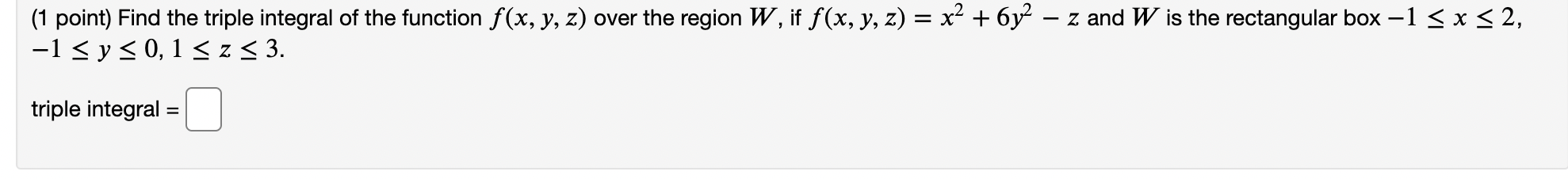 Solved (1 point) Find the triple integral of the function | Chegg.com