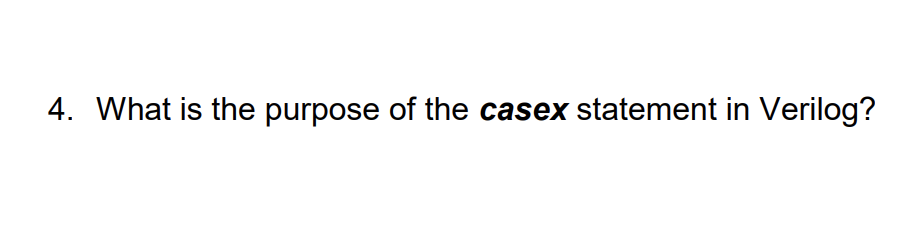 Solved 4. What is the purpose of the casex statement in | Chegg.com