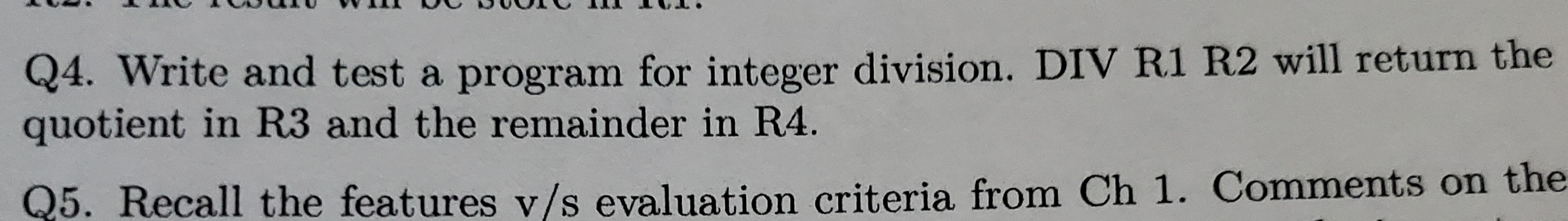 2. LUCIWUTU VIL DU DUOI IL 1L. Q4. Write and test a program for integer division. DIV R1 R2 will return the quotient in R3 an