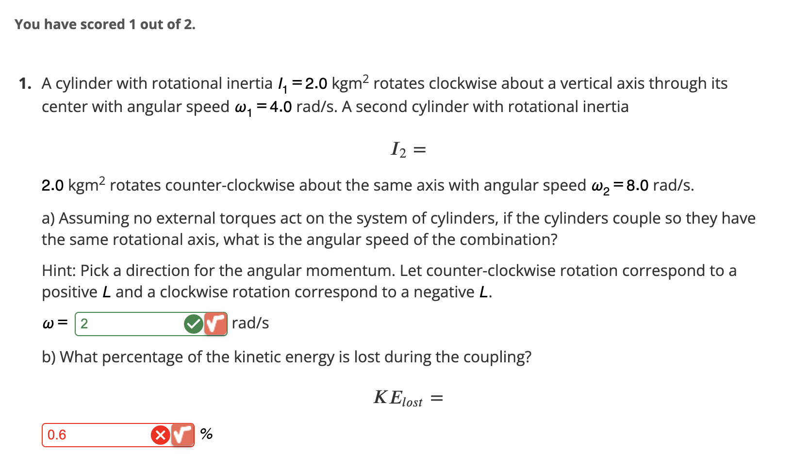 Solved You have scored 1 out of 2. 1. A cylinder with