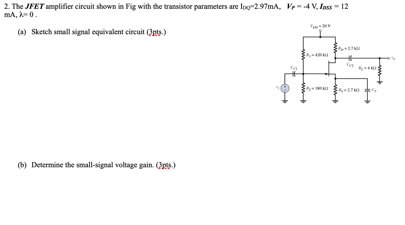 Solved 2. The JFET amplifier circuit shown in Fig with the | Chegg.com