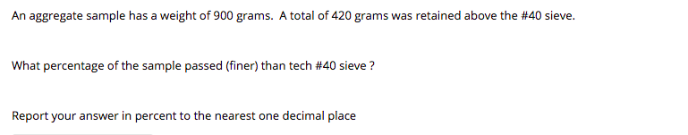 Solved An aggregate sample has a weight of 900 grams. A | Chegg.com