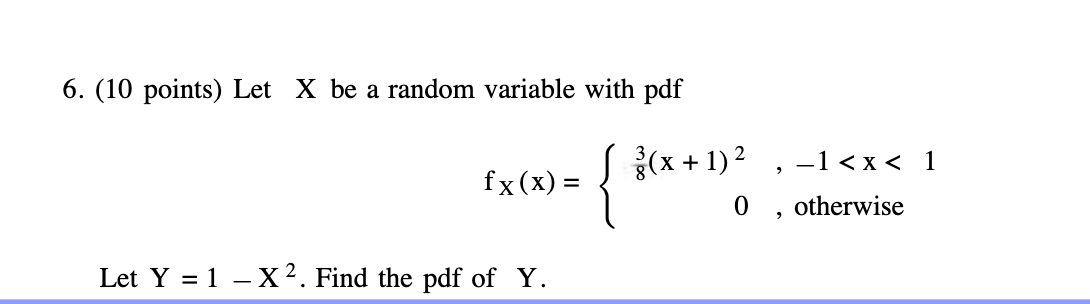 Solved 6. (10 points) Let X be a random variable with pdf | Chegg.com