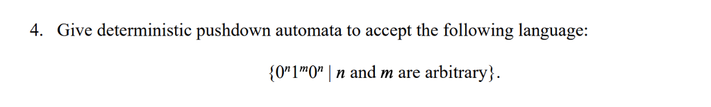 Solved 4. Give Deterministic Pushdown Automata To Accept The | Chegg.com