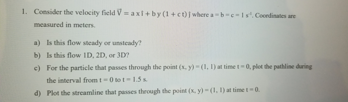 Solved 1 Consider The Velocity Field V Axi By 1 Ct Chegg Com