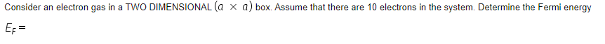Solved Consider an electron gas in a TWO DIMENSIONAL (a x a) | Chegg.com