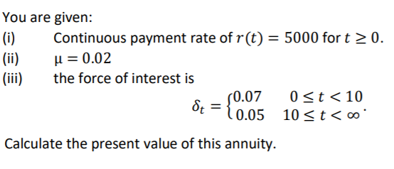 Solved You are given: (i) Continuous payment rate of r(t) = | Chegg.com