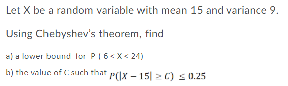 Solved Let X be a random variable with mean 15 and variance | Chegg.com