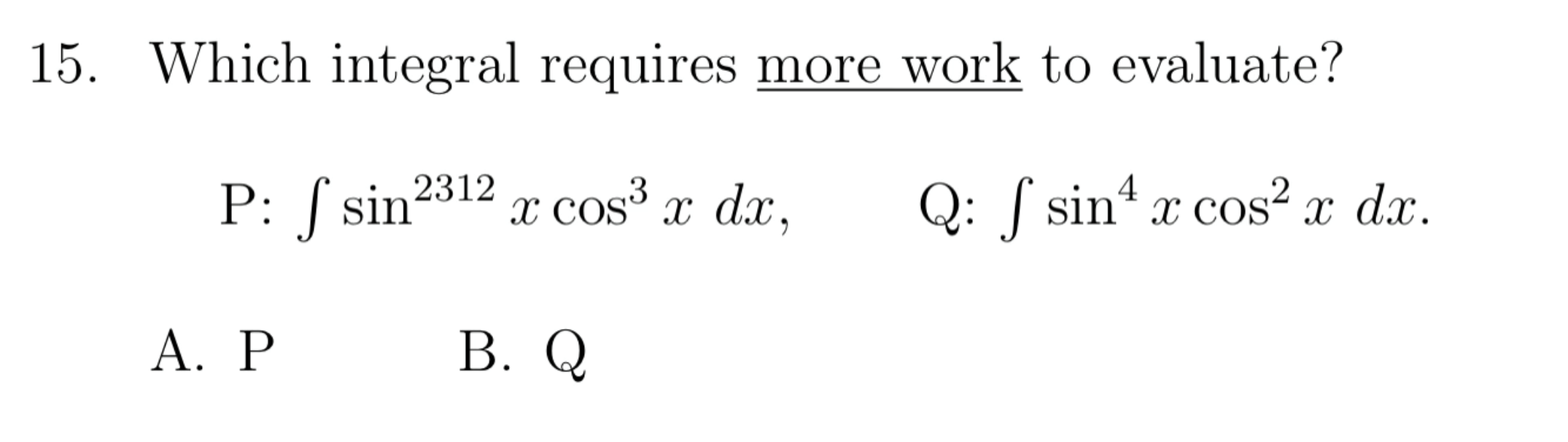 Solved 15. Which integral requires more work to evaluate? | Chegg.com