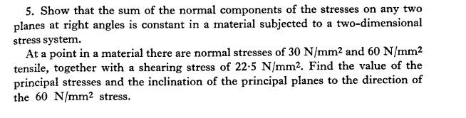 At a point in a material there are normal stress of 30N/mm2 and 60N/mm2  tensile,together with a. 