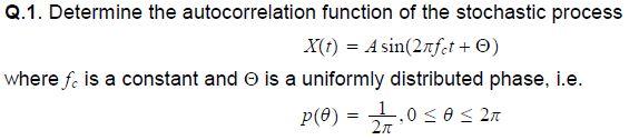 Solved Q.1. Determine the autocorrelation function of the | Chegg.com
