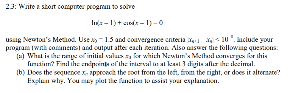 Solved 2.3: Write a short computer program to solve In(x - | Chegg.com