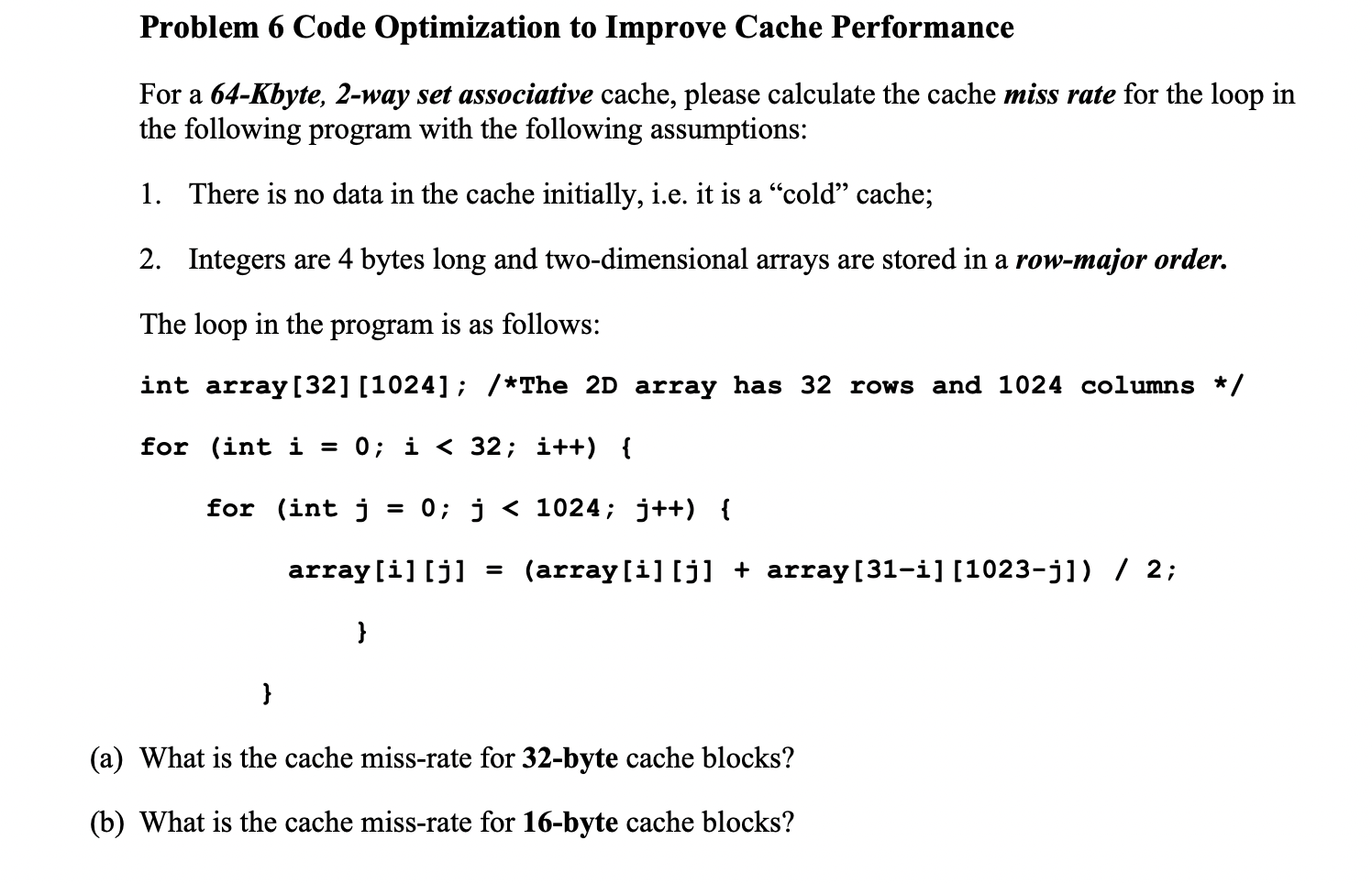 Solved Problem 6 Code Optimization to Improve Cache | Chegg.com