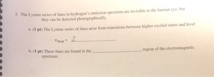 Solved 5. The Lyman series of lines in hydrogen's emission | Chegg.com