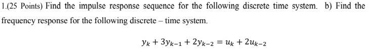 Solved 1.(25 Points) Find the impulse response sequence for | Chegg.com
