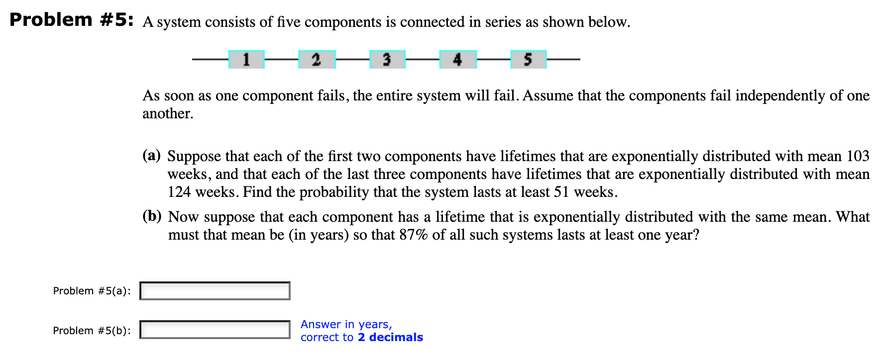 Solved Problem #5: A system consists of five components is | Chegg.com
