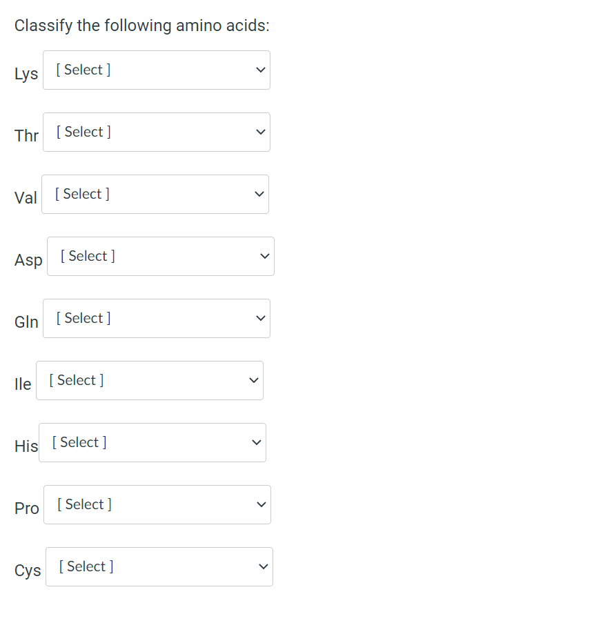 Solved Classify the following amino acids: > Lys [Select] > | Chegg.com