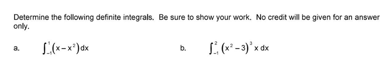 Solved Determine the following definite integrals. Be sure | Chegg.com