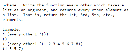 Solved Scheme. Write the function every-other which takes a | Chegg.com