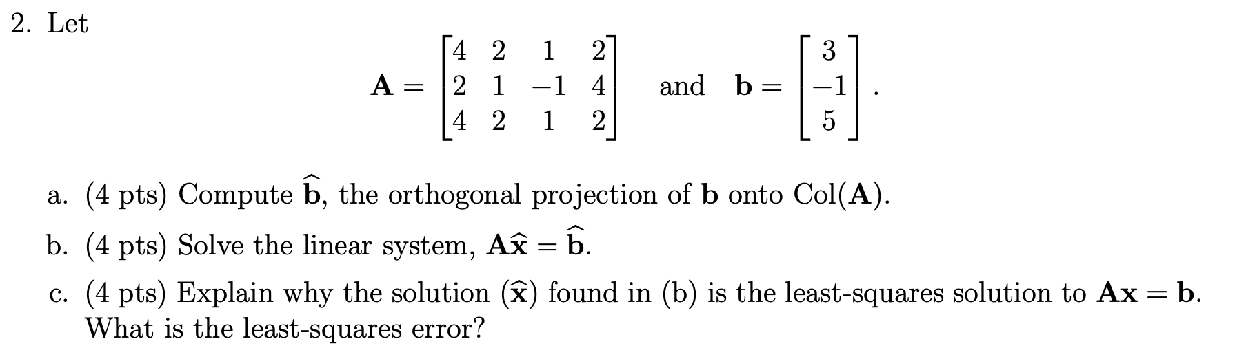 Solved 2. Let A = 4 2 2 1 4 2 1 2 -1 4 1 2 and b = ܚ ܬ ܗ 2 = | Chegg.com