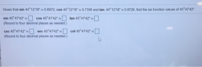 Solved Given that sin 44° 12'18