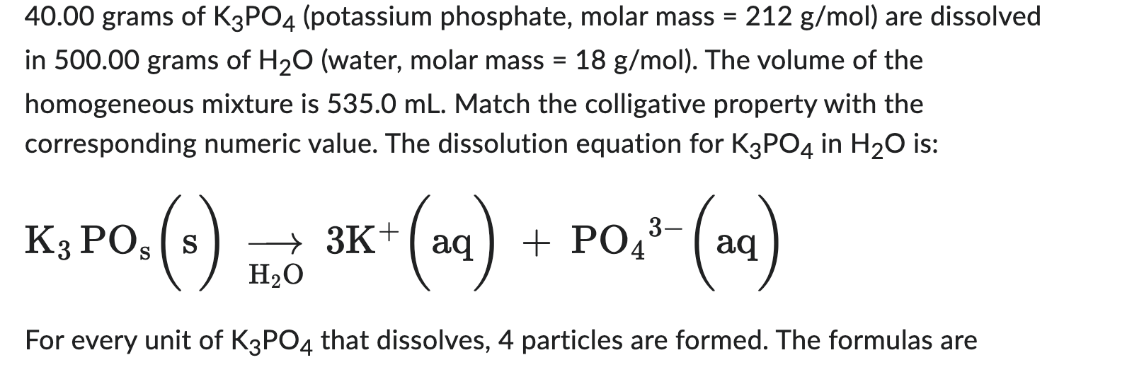 \( 40.00 \) grams of \( \mathrm{K}_{3} \mathrm{PO}_{4} \) (potassium phosphate, molar mass \( =212 \mathrm{~g} / \mathrm{mol}